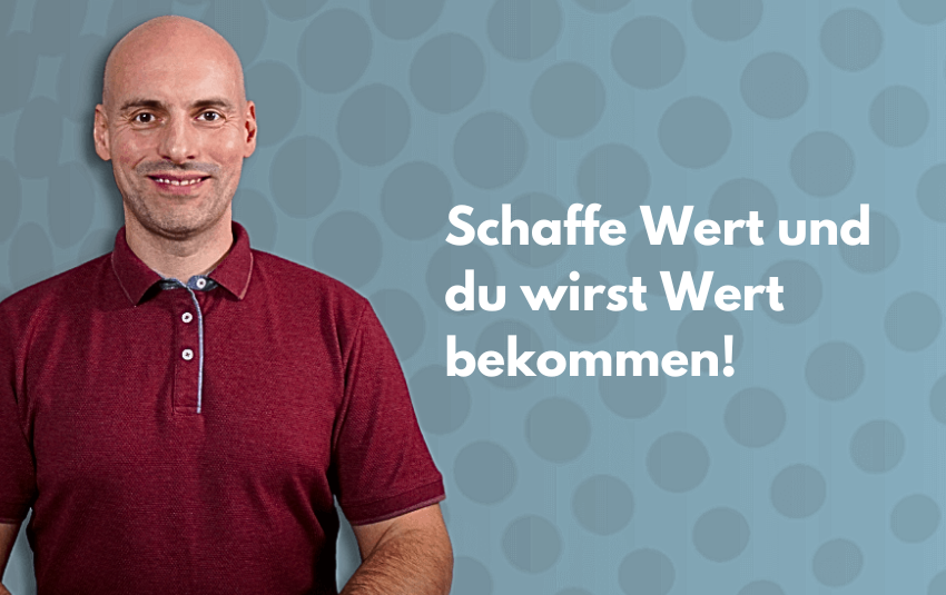 Neukundengewinnung - Schaffe Wert und du wirst Wert bekommen!