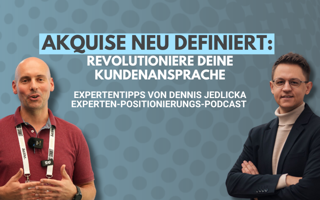 Akquise neu gedacht – im Gespräch mit Dennis Jedlicka