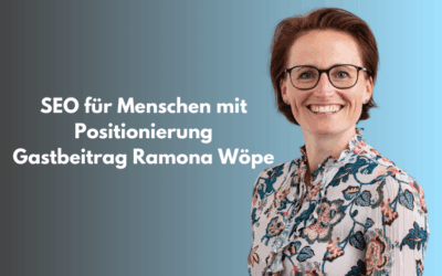 SEO für Menschen mit Positionierung | Gastbeitrag Ramona Wöpe