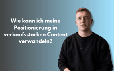Wie kann ich meine Positionierung in verkaufsstarken Content verwandeln?